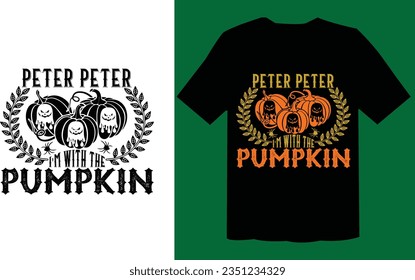 Peter Peter I'm With The Pumpkin SVG  File, Halloween T Shirt Design File , Pumpkin SVG