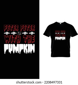 Peter peter I’m with the pumpkin T-shirt design, t-shirt design template. Happy Halloween, women, Halloween, vector, t-shirt, Halloween t-shirt design