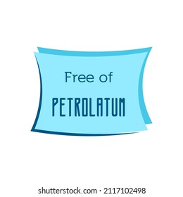 Petrolatum free product label, cosmetic quality. Chemical safe sticker icon, isolated on white blue emblem for package. Skin health protect emblem element, vector illustration