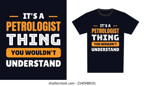 Petrologist T Shirt Design. It's a Petrologist Thing, You Wouldn't Understand