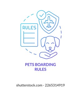 Pets boarding rules blue gradient concept icon. Animal transport requirements. Airline flying guidelines abstract idea thin line illustration. Isolated outline drawing. Myriad Pro-Bold font used