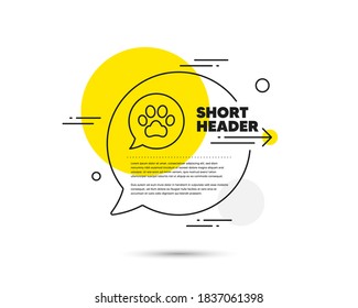 Pets care line icon. Speech bubble vector concept. Veterinary clinic bubble sign. Dog paw speech bubble symbol. Pets care line icon. Abstract bubble balloon badge. Vector