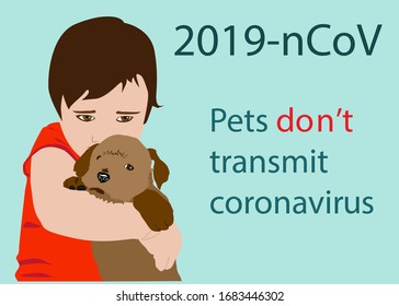 Pets don' t transmit novel coronavirus COVID-19. Little child hugging his dog. Dont abandon pets concept SARS-CoV-2 