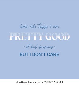 Petty good  typography slogan for t shirt printing, tee graphic design.  