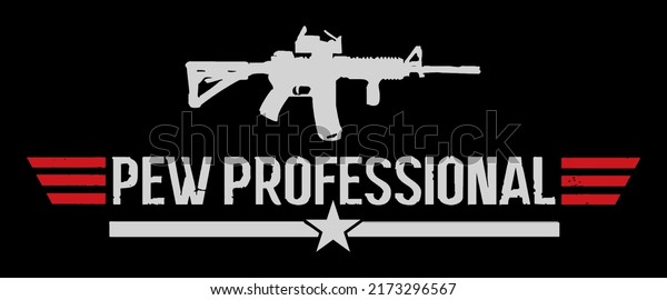 Pew Professional. Pew Pew. Gun rights t-shirt\
design vector.