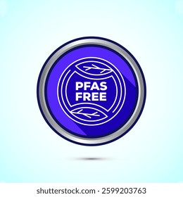 PFAS free icon design illustration, PFAS free label, badge. Proper nutrition. Blue color shadow button design