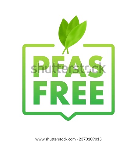Pfas Free label. Proper nutrition, healthy eating. Pfas Free sign .Vector stock illustration.