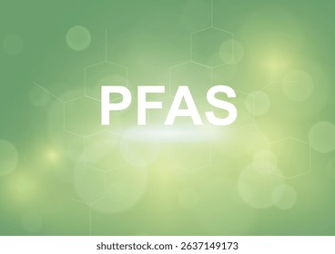 PFAS text on green hexagonal molecular pattern background. Per and polyfluoroalkyl substances chemical concept illustration ideal for environmental health and scientific presentations. PFAS concept.