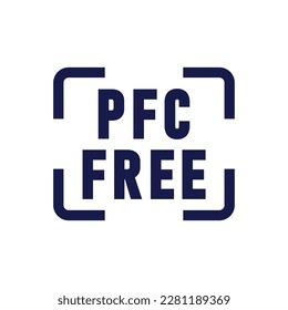 PFC Free Sign. PFC prohibited, perfluorinated compound.