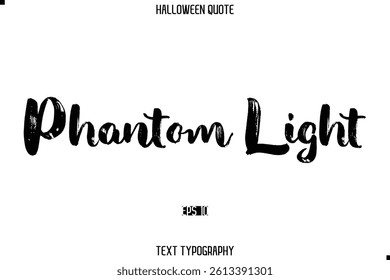 Phantom Light Halloween Quote Grunge Typography Text Lettering