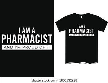 I am a Pharmacist and I'm proud of it - Profession t-shirt design, course t-shirt design, Profession definition tees, Funny profession t-shirt design, T-shirt designs 