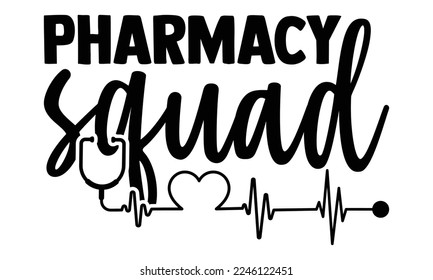 Pharmacy Squad - Technician T-shirt Design, Calligraphy graphic design, Hand drawn lettering phrase isolated on white background, eps, svg Files for Cutting svg