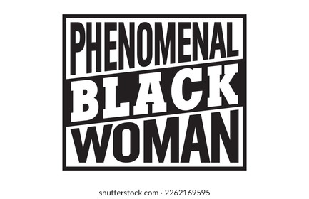 Phenomenal black woman SVG, black History Month SVG, black history Svg cutting files, Vector, Silhouette, American black history day, Fight Svg, t shirt design