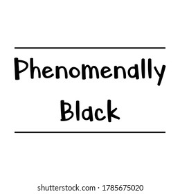Phenomenally black Vector saying. White isolate