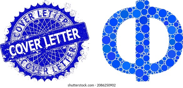 Phi Greek symbol vector composition of round dots in different sizes and blue color tints, and scratched Cover Letter seal. Blue round sharp rosette stamp seal includes Cover Letter title inside it.