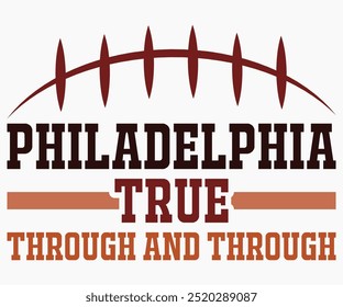 Philadelphia True Through And Through Svg,Mascot Svg,Mascot School Shirt,Game Day Shirt,Calligraphy t-shirt Design,Football Quotes Svg,American Football Svg,Cut File,Silhouette