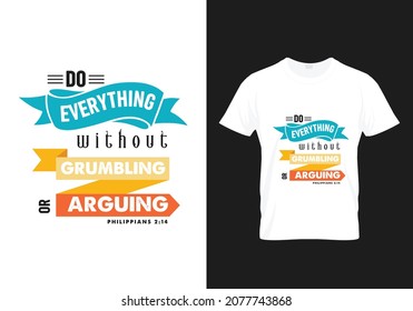 Philippians 2:14 - Do everything without Grumbling or Arguing - Modern T-shirt Design Graphic design typography Bible verse poster Design - Bible verse typography Design