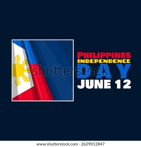 Philippines Independence Day to celebrate on June 12th. Philippines flag in frame with bold text on dark blue background. Happy Independence Day.