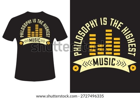 Philosophy is the highest music T-Shirt Design