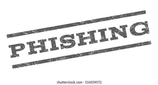 Phishing watermark stamp. Text caption between parallel lines with grunge design style. Rubber seal stamp with scratched texture. Vector grey color ink imprint on a white background.