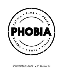 Phobia - anxiety disorder defined by a persistent and excessive fear of an object or situation, text concept stamp