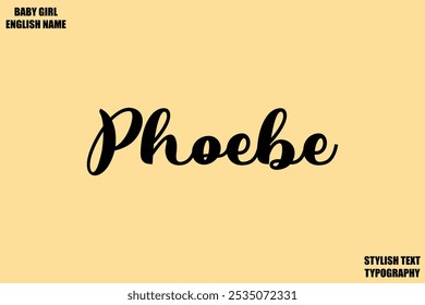 Phoebe Baby Girl Name Stylish Cursive Text Typography 