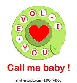 Phone dial disk with heart. Quote instead of numbers. I love you. Call me baby! Isolated on white background. Vector illustration. 