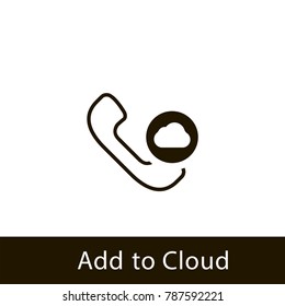 phone icon. add to cloud phone. sign design