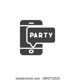 Phone party message vector icon. filled flat sign for mobile concept and web design. Smartphone with party message glyph icon. Symbol, logo illustration. Vector graphics
