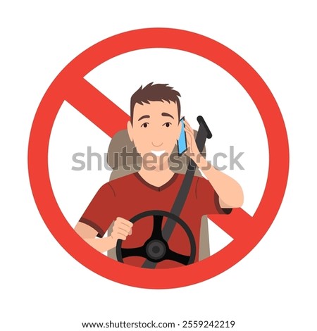 Phone while driving. Safety driving rules. Do not use mobile. Man talking on phone or using smartphone. Vector illustration