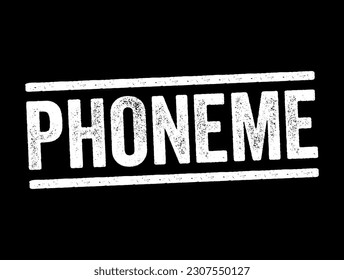Phoneme is a unit of sound that can distinguish one word from another in a particular language, text concept stamp