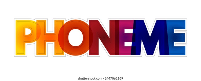 Phoneme is a unit of sound that can distinguish one word from another in a particular language, colourful text concept background