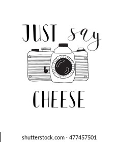 Photo camera with lettering - Just say cheese. Vector hand drawn illustration.