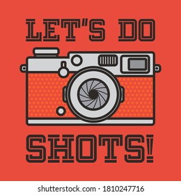 Photo Camera and text Lets do Shots, vector illustration