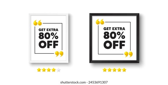 Photo frame with 3d quotation icon. Get Extra 80 percent off Sale. Discount offer price sign. Special offer symbol. Save 80 percentages. Extra discount chat message. Picture frame wall. Vector