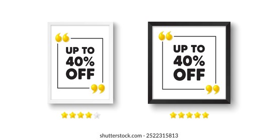 Marco de la foto con el icono de la cita 3d. Hasta un 40 por ciento de descuento. Muestra de Precio de oferta de descuento. Símbolo de oferta especial. Guardar 40 porcentajes. Mensaje de chat de etiqueta de descuento. Pared del marco de la imagen. Vector