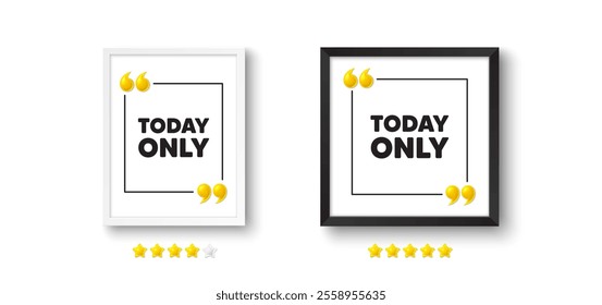 Photo frame with 3d quotation icon. Today only sale tag. Special offer sign. Best price promotion. Today only chat message. Picture frame wall. 3d comma quotes. Vector