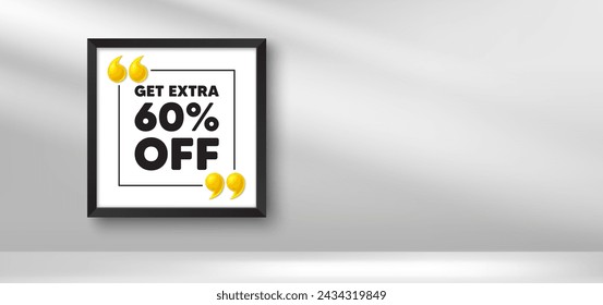 Photo frame banner. Get Extra 60 percent off Sale. Discount offer price sign. Special offer symbol. Save 60 percentages. Extra discount picture frame message. 3d comma quotation. Vector