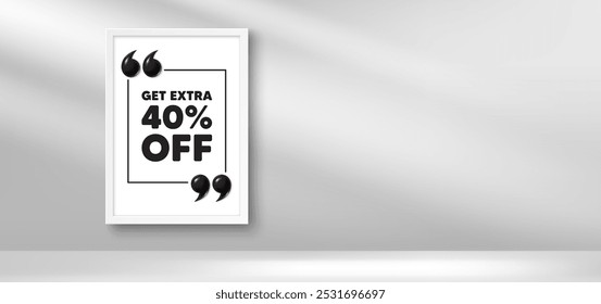 Banner da moldura da foto. Obtenha 40% extra de desconto. Sinal de preço de oferta de desconto. Símbolo de oferta especial. Economize 40 porcentagens. Mensagem de moldura de imagem de desconto adicional. citação vírgula 3d. Vetor