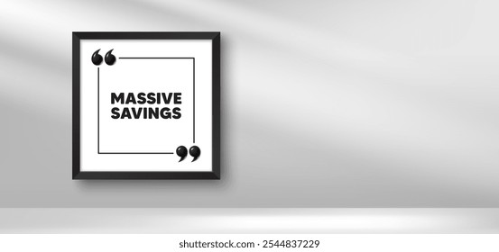 Photo frame banner. Massive savings tag. Special offer price sign. Advertising discounts symbol. Massive savings picture frame message. 3d comma quotation. Vector