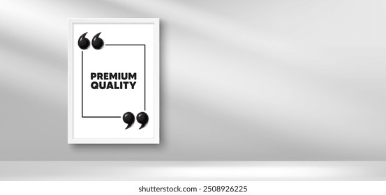 Photo frame banner. Premium quality tag. High product sign. Top offer symbol. Premium quality picture frame message. 3d comma quotation. Vector