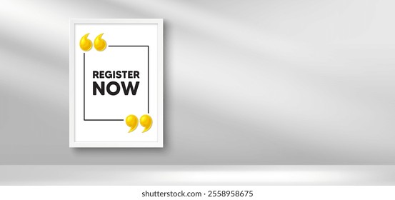 Photo frame banner. Register now tag. Free registration offer. Create an account message. Register now picture frame message. 3d comma quotation. Vector