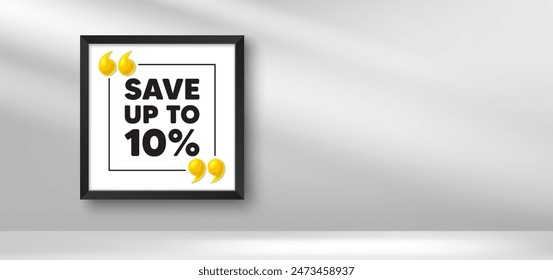 Photo frame banner. Save up to 10 percent. Discount Sale offer price sign. Special offer symbol. Discount picture frame message. 3d comma quotation. Vector