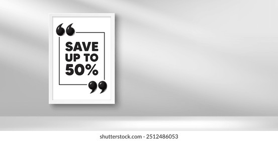 Photo frame banner. Save up to 50 percent tag. Discount Sale offer price sign. Special offer symbol. Discount picture frame message. 3d comma quotation. Vector