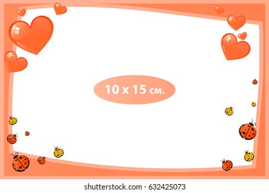 Photo frame for a child. Illustrations for your design. Format for standard photo printing. Format standard photo. Horizontal orientation. Red frame of ladybugs and hearts