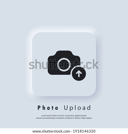 Photo Upload icon. Picture flat icons. Uploading your photo logo. Camera sign. Vector EPS 10. UI icon. Neumorphic UI UX white user interface web button. Neumorphism