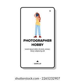 vector de afición del fotógrafo. fotografía con cámara, estilo de vida fotográfico, retrato feliz, fotografía de fotógrafa adulta hobby web plana ilustración de caricatura