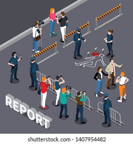 Photographer videographer isometric composition with roped-off area policemen and people near the scene of crime vector illustration