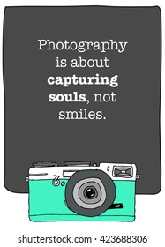 Photography is about capturing souls, not smiles (Vector Illustration Poster Design)