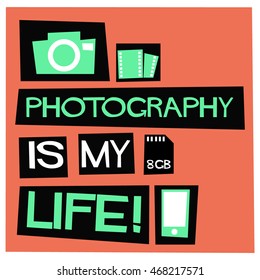 Photography Is My Life! (Flat Style Vector Illustration Quote Poster Design)